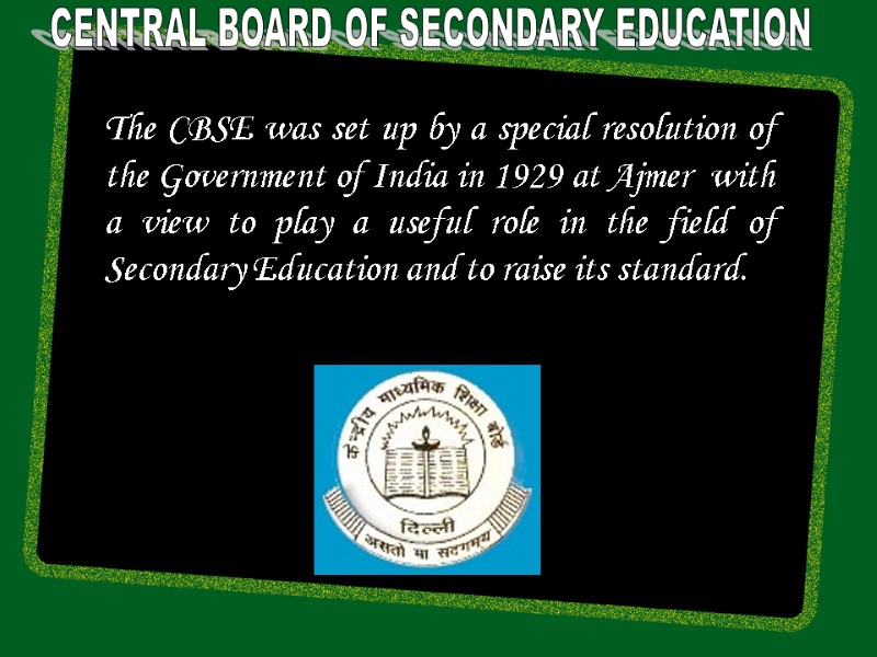 The CBSE was set up by a special resolution of the Government of India